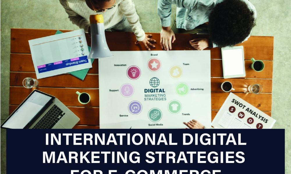 Discover top international digital marketing strategies for e-commerce success. Reach global markets and boost sales. Learn more now!