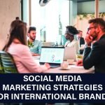 Social media marketing strategies for global brands, focusing on market-specific approaches and audience engagement.