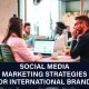 Social media marketing strategies for global brands, focusing on market-specific approaches and audience engagement.