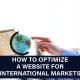 Steps to optimize a website for global markets, focusing on localization, SEO, and user experience.