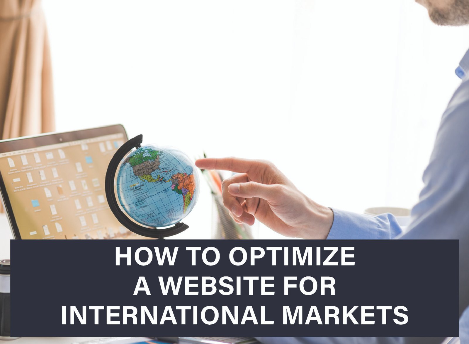 Steps to optimize a website for global markets, focusing on localization, SEO, and user experience.